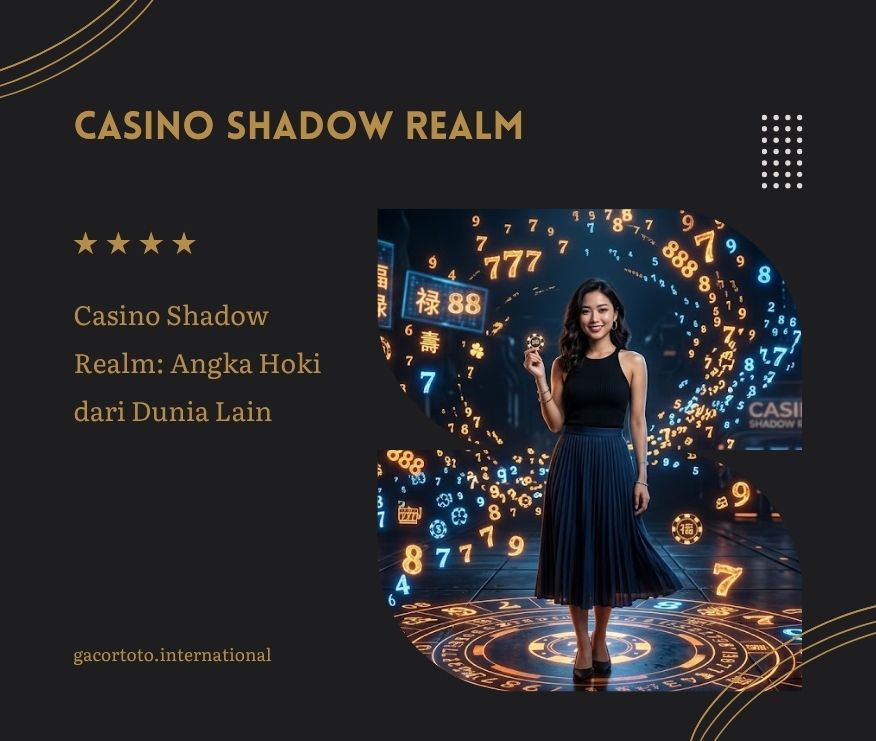 Casino Shadow Realm: Angka Hoki dari Dunia Lain